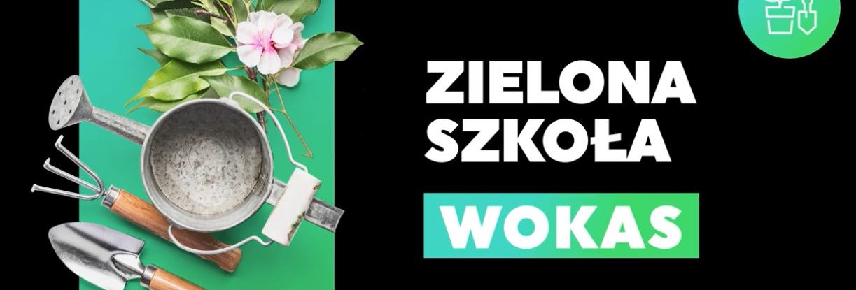 Zdjęcie dla ZIELONA SZKOŁA WOKAS