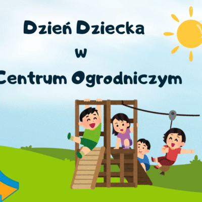 Dzień Dziecka w Centrum Ogrodniczym